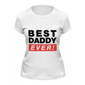 Женская футболка с принтом Лучший Отец (Best Dad Ever) в Курске,  |  | 