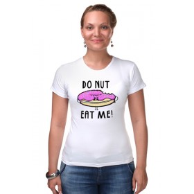 Женская футболка стрэйч с принтом Do nut eat me (Не ешь меня) в Курске,  |  | 