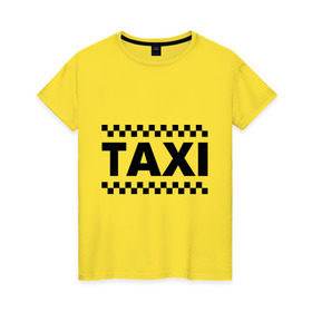 Женская футболка хлопок с принтом Taxi в Курске, 100% хлопок | прямой крой, круглый вырез горловины, длина до линии бедер, слегка спущенное плечо | taxi | для таксиста | такси | таксист | шашечки