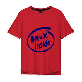 Мужская футболка хлопок Oversize с принтом Linux inside в Курске, 100% хлопок | свободный крой, круглый ворот, “спинка” длиннее передней части | intel inside | linux | linux inside | админу | линукс | пингвины linux | пингвины люникс | прикольные