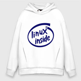 Мужское худи Oversize хлопок с принтом Linux inside в Курске, френч-терри — 70% хлопок, 30% полиэстер. Мягкий теплый начес внутри —100% хлопок | боковые карманы, эластичные манжеты и нижняя кромка, капюшон на магнитной кнопке | intel inside | linux | linux inside | админу | линукс | пингвины linux | пингвины люникс | прикольные