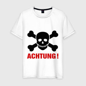Мужская футболка хлопок с принтом Achtung в Курске, 100% хлопок | прямой крой, круглый вырез горловины, длина до линии бедер, слегка спущенное плечо. | achtung | ахтунг | кости | пиратский знак | череп | череп и кости