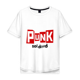 Мужская футболка хлопок Oversize с принтом Punk not Dead в Курске, 100% хлопок | свободный крой, круглый ворот, “спинка” длиннее передней части | hardcore | heavy metal | metal | punk | rock | trash metal | метал | панк | рок | трэш метал | хеви метал