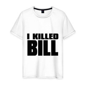 Мужская футболка хлопок с принтом I Killed Bill в Курске, 100% хлопок | прямой крой, круглый вырез горловины, длина до линии бедер, слегка спущенное плечо. | тарантино