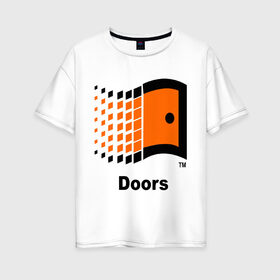 Женская футболка хлопок Oversize с принтом Doors в Курске, 100% хлопок | свободный крой, круглый ворот, спущенный рукав, длина до линии бедер
 | windows | операционка | операционная система