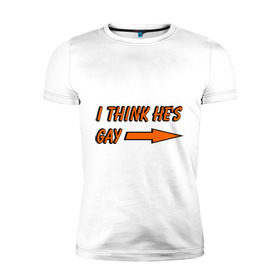 Мужская футболка премиум с принтом I Think He Is Gay в Курске, 92% хлопок, 8% лайкра | приталенный силуэт, круглый вырез ворота, длина до линии бедра, короткий рукав | она | ориентация | стрелка | указатель | указывать | я думаю