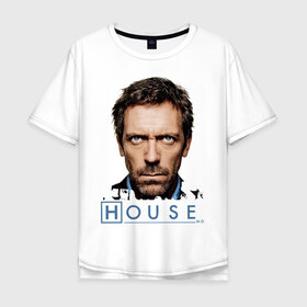 Мужская футболка хлопок Oversize с принтом House в Курске, 100% хлопок | свободный крой, круглый ворот, “спинка” длиннее передней части | everybody lies | haus | house | все лгут | доктор | хауз | хаус | хью лори