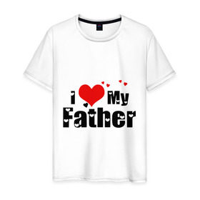 Мужская футболка хлопок с принтом I love my father в Курске, 100% хлопок | прямой крой, круглый вырез горловины, длина до линии бедер, слегка спущенное плечо. | father | i love | батя | дети | отец | папа | родители | родственники | семья | сердце | я люблю