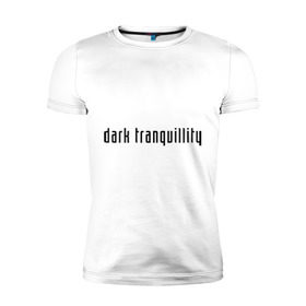 Мужская футболка премиум с принтом Dark Tranquillity в Курске, 92% хлопок, 8% лайкра | приталенный силуэт, круглый вырез ворота, длина до линии бедра, короткий рукав | death metal