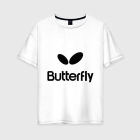 Женская футболка хлопок Oversize с принтом Butterfly в Курске, 100% хлопок | свободный крой, круглый ворот, спущенный рукав, длина до линии бедер
 | buterfly | батерфляй | настольный теннис | ракетка | теннис | теннисный корт