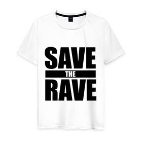 Мужская футболка хлопок с принтом save the rave в Курске, 100% хлопок | прямой крой, круглый вырез горловины, длина до линии бедер, слегка спущенное плечо. | rave | save the rave | музыка | рейв | фестиваль | электронная музыка