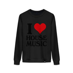 Женский свитшот хлопок с принтом I love house music (4) в Курске, 100% хлопок | прямой крой, круглый вырез, на манжетах и по низу широкая трикотажная резинка  | house music | i love | сердце | хаус | я люблю