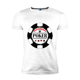 Мужская футболка премиум с принтом World Championship of Poker в Курске, 92% хлопок, 8% лайкра | приталенный силуэт, круглый вырез ворота, длина до линии бедра, короткий рукав | championship | poker | world | азартные игры | игра | покер | покерная фишка | чемпионат