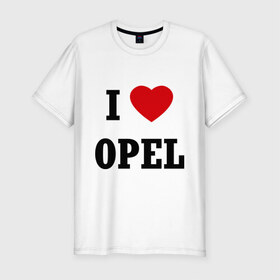 Мужская футболка премиум с принтом I love Opel в Курске, 92% хлопок, 8% лайкра | приталенный силуэт, круглый вырез ворота, длина до линии бедра, короткий рукав | auto | i love opel | opel | авто | автомобильные | машины | опель | тачки