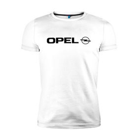 Мужская футболка премиум с принтом Opel в Курске, 92% хлопок, 8% лайкра | приталенный силуэт, круглый вырез ворота, длина до линии бедра, короткий рукав | opel | авто | авто2012 | автобренды | автомобиль | автомобильные | машины | опель | тачки