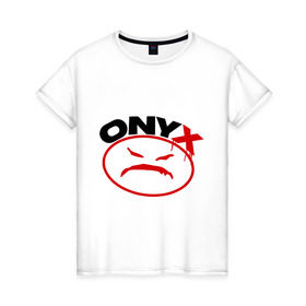 Женская футболка хлопок с принтом Onyx в Курске, 100% хлопок | прямой крой, круглый вырез горловины, длина до линии бедер, слегка спущенное плечо | gangsta | hip hop | hop | оникс | хоп