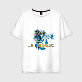 Женская футболка хлопок Oversize с принтом Jazz (2) в Курске, 100% хлопок | свободный крой, круглый ворот, спущенный рукав, длина до линии бедер
 | jazz | джаз | музыканты | труба