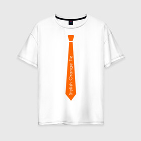Женская футболка хлопок Oversize с принтом Стильный оранжевый галстук в Курске, 100% хлопок | свободный крой, круглый ворот, спущенный рукав, длина до линии бедер
 | гастук | оранжевый | стиль | стильный
