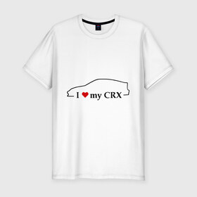 Мужская футболка премиум с принтом I love my CRX в Курске, 92% хлопок, 8% лайкра | приталенный силуэт, круглый вырез ворота, длина до линии бедра, короткий рукав | car | crx | i love my crx | авто | автомобиль | машины | тачки
