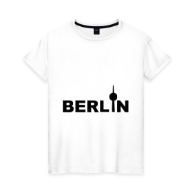 Женская футболка хлопок с принтом Берлин (2) в Курске, 100% хлопок | прямой крой, круглый вырез горловины, длина до линии бедер, слегка спущенное плечо | berlin | берлин | германия