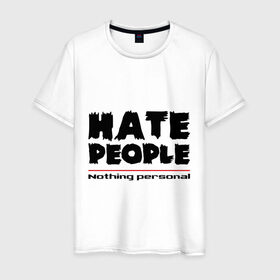 Мужская футболка хлопок с принтом Hate People в Курске, 100% хлопок | прямой крой, круглый вырез горловины, длина до линии бедер, слегка спущенное плечо. | hate people | люди | ненавижу людей | ненависть | ничего личного | общество | социопат