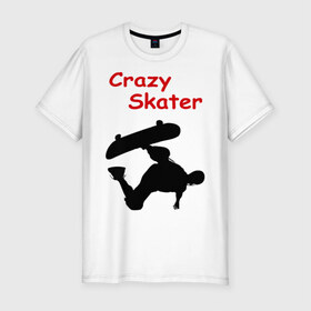 Мужская футболка премиум с принтом Crazy Skater в Курске, 92% хлопок, 8% лайкра | приталенный силуэт, круглый вырез ворота, длина до линии бедра, короткий рукав | adrenalizing | skate | skate adrenalizing | skater | skaterboard | борд | доска | скейбордист | скейт | скейтборд | экстрим