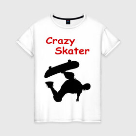 Женская футболка хлопок с принтом Crazy Skater в Курске, 100% хлопок | прямой крой, круглый вырез горловины, длина до линии бедер, слегка спущенное плечо | adrenalizing | skate | skate adrenalizing | skater | skaterboard | борд | доска | скейбордист | скейт | скейтборд | экстрим