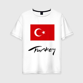 Женская футболка хлопок Oversize с принтом Turkey (2) в Курске, 100% хлопок | свободный крой, круглый ворот, спущенный рукав, длина до линии бедер
 | turkey | алания | анталья | белек | отдых в турции | отпуск в турции | турецкий флаг | турция | флаг турции