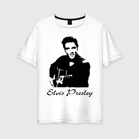 Женская футболка хлопок Oversize с принтом Elvis Presley (2) в Курске, 100% хлопок | свободный крой, круглый ворот, спущенный рукав, длина до линии бедер
 | гитара
