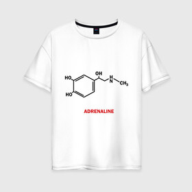Женская футболка хлопок Oversize с принтом Адреналин в Курске, 100% хлопок | свободный крой, круглый ворот, спущенный рукав, длина до линии бедер
 | adrenaline | адреналин | формула | химическая формула | химия