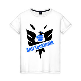 Женская футболка хлопок с принтом Anti Tecktonik в Курске, 100% хлопок | прямой крой, круглый вырез горловины, длина до линии бедер, слегка спущенное плечо | tecktonik | антитектоник | тектоник
