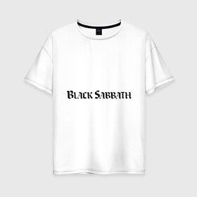 Женская футболка хлопок Oversize с принтом Black Sabbath логотип в Курске, 100% хлопок | свободный крой, круглый ворот, спущенный рукав, длина до линии бедер
 | heavy metal | metal | rock | trash metal | альтернатива | квартет | метал | рок | рок группа | рок группы | трэш метал | хеви метал