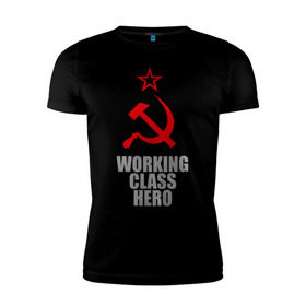 Мужская футболка премиум с принтом Working class hero в Курске, 92% хлопок, 8% лайкра | приталенный силуэт, круглый вырез ворота, длина до линии бедра, короткий рукав | 