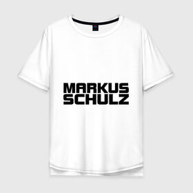 Мужская футболка хлопок Oversize с принтом Markus Schulz в Курске, 100% хлопок | свободный крой, круглый ворот, “спинка” длиннее передней части | deejay | dj | markus schulz | trance | диджей | маркус шульц | транс