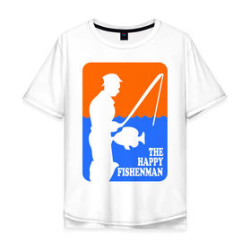 Мужская футболка хлопок Oversize с принтом Счастливый рыбак в Курске, 100% хлопок | свободный крой, круглый ворот, “спинка” длиннее передней части | fishenman | happy | рыба | рыбалка | счастье