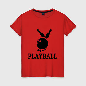 Женская футболка хлопок с принтом Playball в Курске, 100% хлопок | прямой крой, круглый вырез горловины, длина до линии бедер, слегка спущенное плечо | bowling | playball | playboy | боулинг | кегли | плейбой | шар | шары