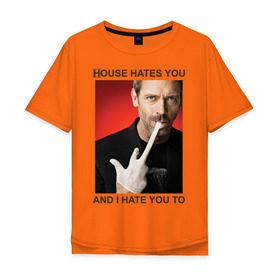 Мужская футболка хлопок Oversize с принтом House Hates You. And I Hate You To. в Курске, 100% хлопок | свободный крой, круглый ворот, “спинка” длиннее передней части | Тематика изображения на принте: everybody lies | haus | house | house md | все лгут | доктор | хауз | хаус | хью лори