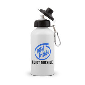 Бутылка спортивная с принтом Intel inside - idiot outside в Курске, металл | емкость — 500 мл, в комплекте две пластиковые крышки и карабин для крепления | inside | intel | люди