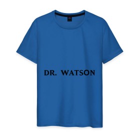 Мужская футболка хлопок с принтом Dr. Watson в Курске, 100% хлопок | прямой крой, круглый вырез горловины, длина до линии бедер, слегка спущенное плечо. | dr. watsonшерлок холмс | watson | ватсон | доктор ватсон | холмс