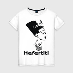Женская футболка хлопок с принтом Nefertiti в Курске, 100% хлопок | прямой крой, круглый вырез горловины, длина до линии бедер, слегка спущенное плечо | nefertiti | древний египет | египет | мумия | нефертити | портрет