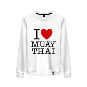 Женский свитшот хлопок с принтом I love Muay Thai в Курске, 100% хлопок | прямой крой, круглый вырез, на манжетах и по низу широкая трикотажная резинка  | муай тай