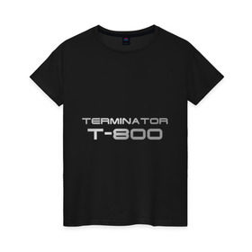 Женская футболка хлопок с принтом Терминатор Т-800 в Курске, 100% хлопок | прямой крой, круглый вырез горловины, длина до линии бедер, слегка спущенное плечо | terminator | терминатор
