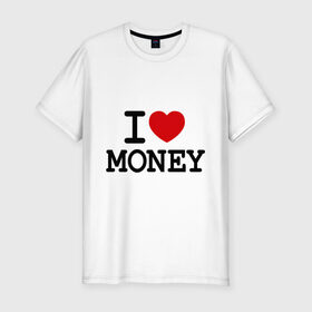 Мужская футболка премиум с принтом I love money в Курске, 92% хлопок, 8% лайкра | приталенный силуэт, круглый вырез ворота, длина до линии бедра, короткий рукав | Тематика изображения на принте: i love | money | бабки | бабло | бабосы | валюта | деньги | доллары | евро | купюры | люблю деньги