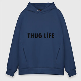 Мужское худи Oversize хлопок с принтом Thug life в Курске, френч-терри — 70% хлопок, 30% полиэстер. Мягкий теплый начес внутри —100% хлопок | боковые карманы, эластичные манжеты и нижняя кромка, капюшон на магнитной кнопке | gangsta | gansta | hip | hip hop | hop | rap | пуля | реп | рэп | рэпчина | хип | хип хоп | хоп