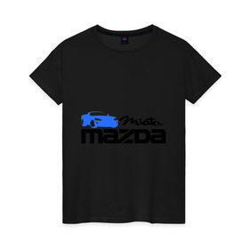 Женская футболка хлопок с принтом Mazda miata в Курске, 100% хлопок | прямой крой, круглый вырез горловины, длина до линии бедер, слегка спущенное плечо | Тематика изображения на принте: mazda | mazda miata | авто | автомобиль | мазда | мазда миата | машины | тачки