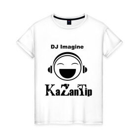 Женская футболка хлопок с принтом DJ KaZanTip в Курске, 100% хлопок | прямой крой, круглый вырез горловины, длина до линии бедер, слегка спущенное плечо | dj | kazantip | диджей | ибица | казан | казантип | клуб | наушники