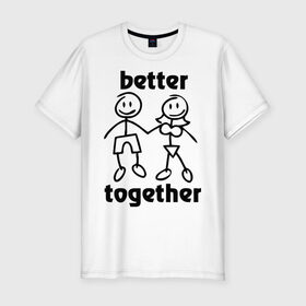 Мужская футболка премиум с принтом Better together в Курске, 92% хлопок, 8% лайкра | приталенный силуэт, круглый вырез ворота, длина до линии бедра, короткий рукав | 