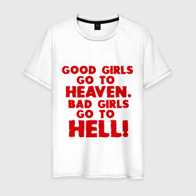 Мужская футболка хлопок с принтом Good girls go to heaven. в Курске, 100% хлопок | прямой крой, круглый вырез горловины, длина до линии бедер, слегка спущенное плечо. | ад | в рай | девочки | девушки | хорошие