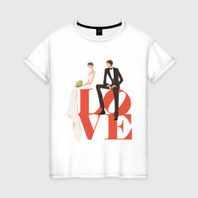 Женская футболка хлопок с принтом Молодожены-Love в Курске, 100% хлопок | прямой крой, круглый вырез горловины, длина до линии бедер, слегка спущенное плечо | 