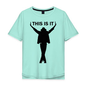 Мужская футболка хлопок Oversize с принтом Майкл Джексон - This is it в Курске, 100% хлопок | свободный крой, круглый ворот, “спинка” длиннее передней части | Тематика изображения на принте: майкл джексон